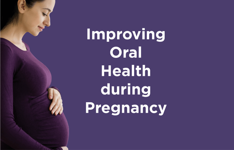 Improving Oral Health During Pregnancy: A Call to Action