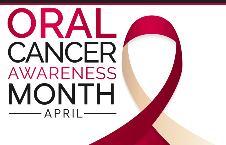 Did You Know That April is Oral Cancer Awareness Month?