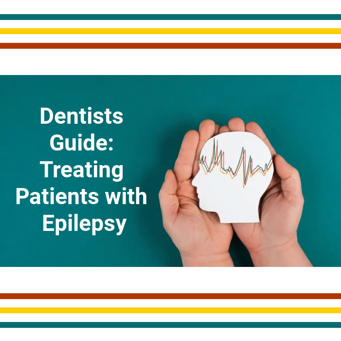 Researchers Publish Guide to Support Dentists in Treating Patients With Epilepsy