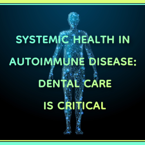 Systemic Health in Autoimmune Disease: Dental Care is Critical