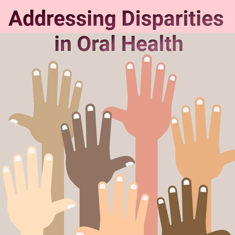 Addressing Disparities in Oral Health