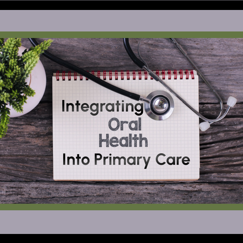 Integrating Oral Health Into Primary Care Is 'Critical,' But 'There Is ...