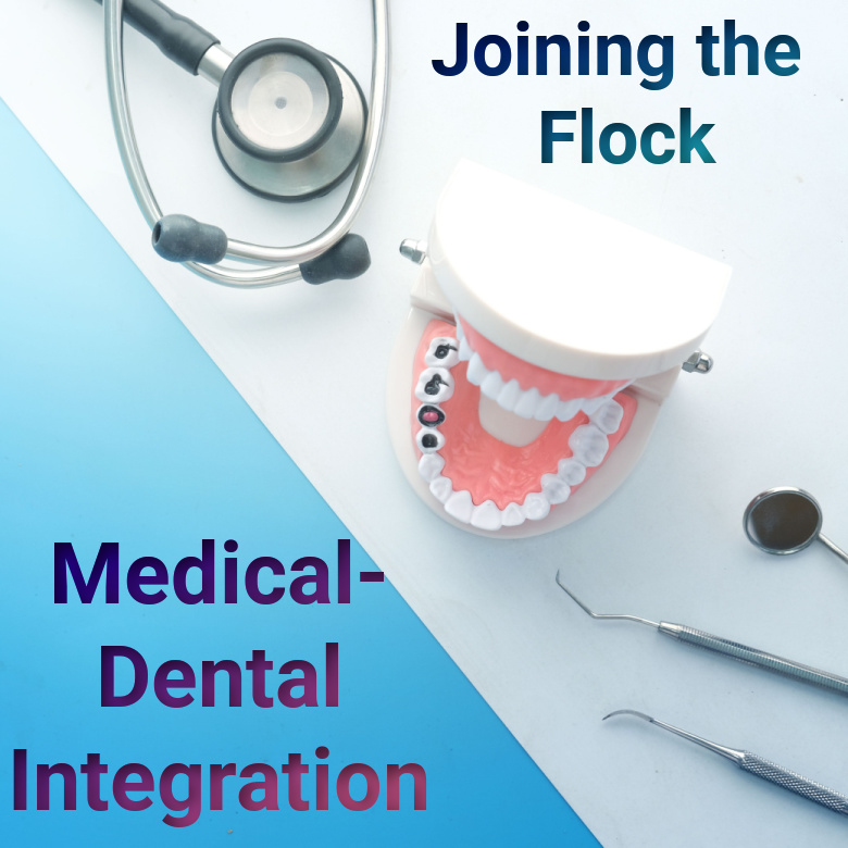 Medical-Dental Integration Shepherds Dentistry Into Healthcare to Improve Outcomes