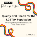 Quality Oral Health for the LGBTQ+ Population