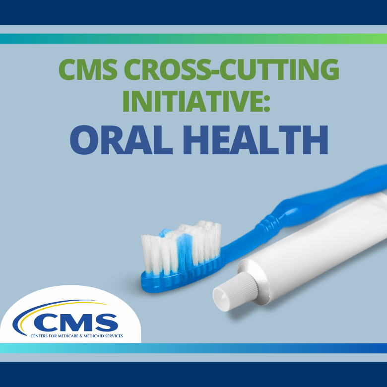 CMS Cross Cutting Initiative: Oral Health