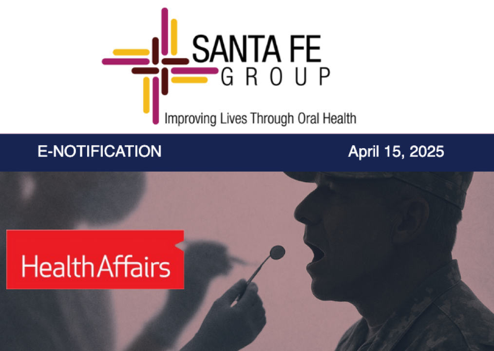 Santa Fe Group Newsletter — April 15, 2025 | Oral Health, Policy, Equity, Dental–Medical Integration