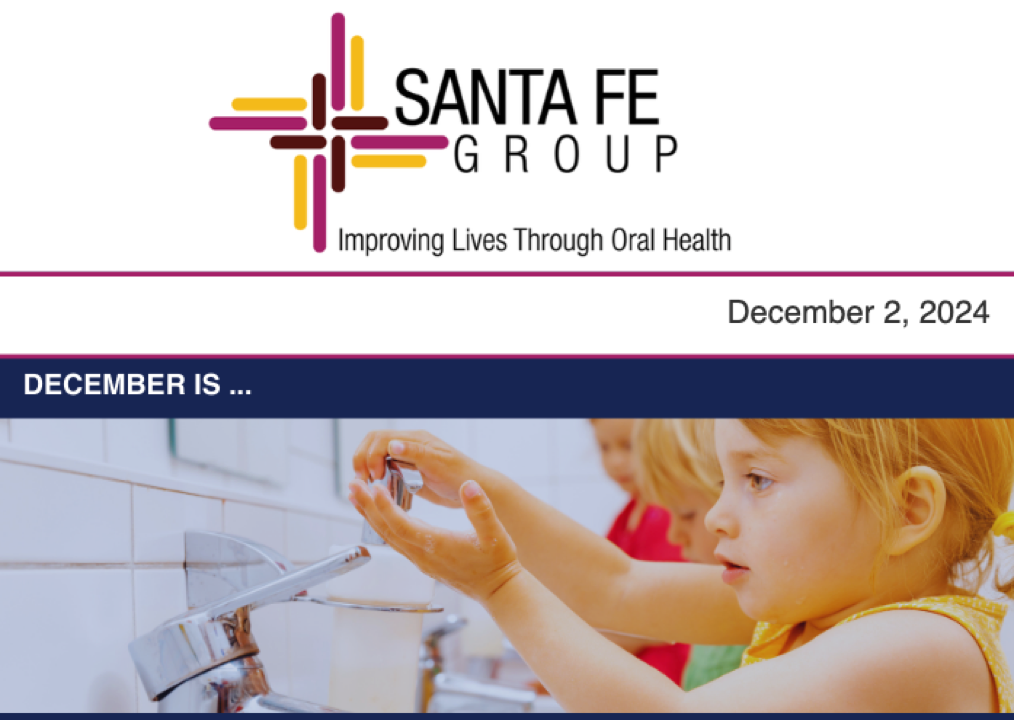 Santa Fe Group Newsletter — December 2, 2024 | Oral Health, Policy, Equity, Dental–Medical Integration