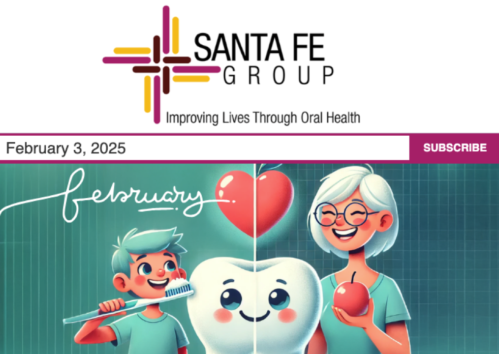 Santa Fe Group Newsletter — February 3, 2025 | Oral Health, Policy, Equity, Dental–Medical Integration