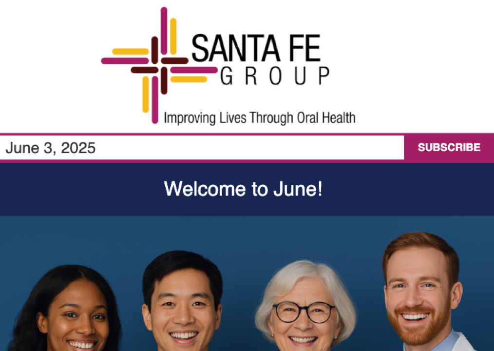 Santa Fe Group Newsletter — June 3, 2025 | Oral Health, Policy, Equity, Dental–Medical Integration