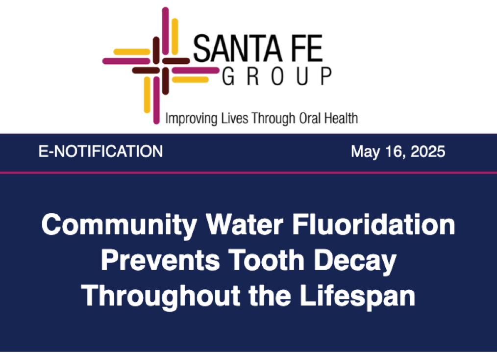 Santa Fe Group Newsletter — May 16, 2025 | Oral Health, Policy, Equity, Dental–Medical Integration