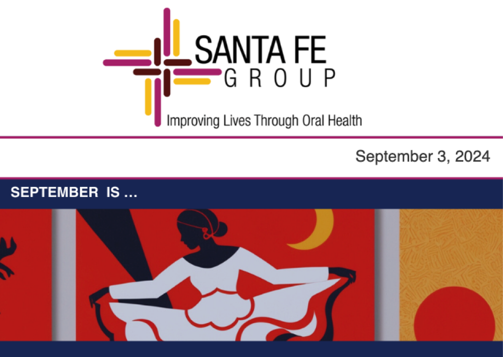 Santa Fe Group Newsletter — September 3, 2024 | Oral Health, Policy, Equity, Dental–Medical Integration