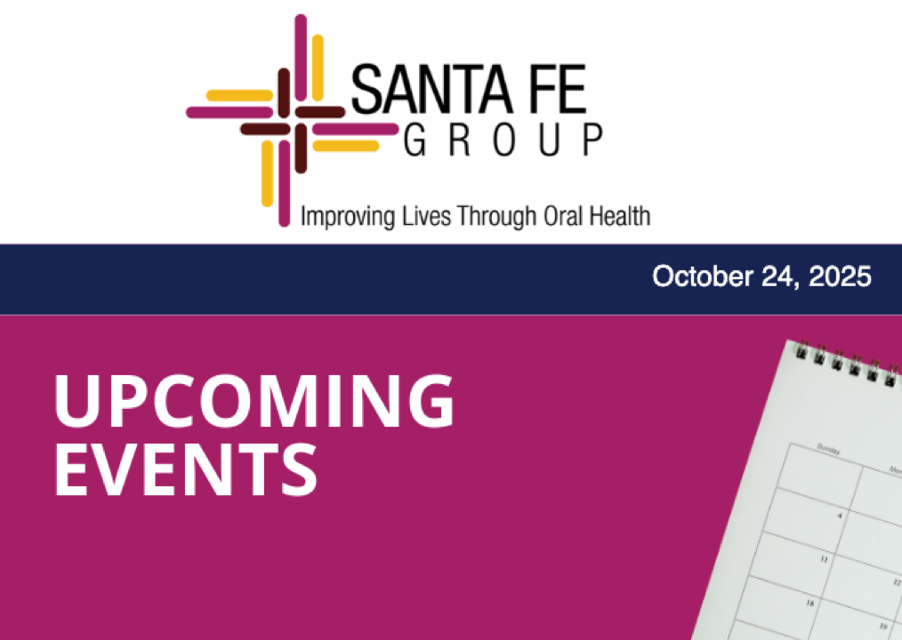 Santa Fe Group Newsletter — October 24, 2025 | Oral Health, Policy, Equity, Dental–Medical Integration
