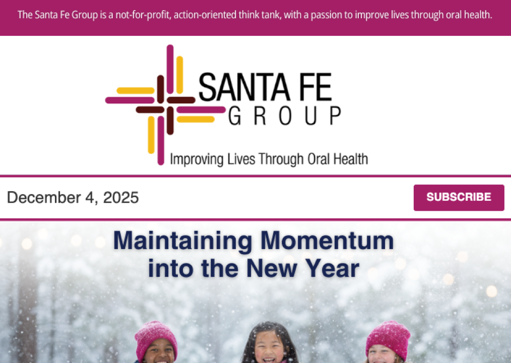 Santa Fe Group Newsletter — December 4, 2025 | Oral Health, Policy, Equity, Dental–Medical Integration