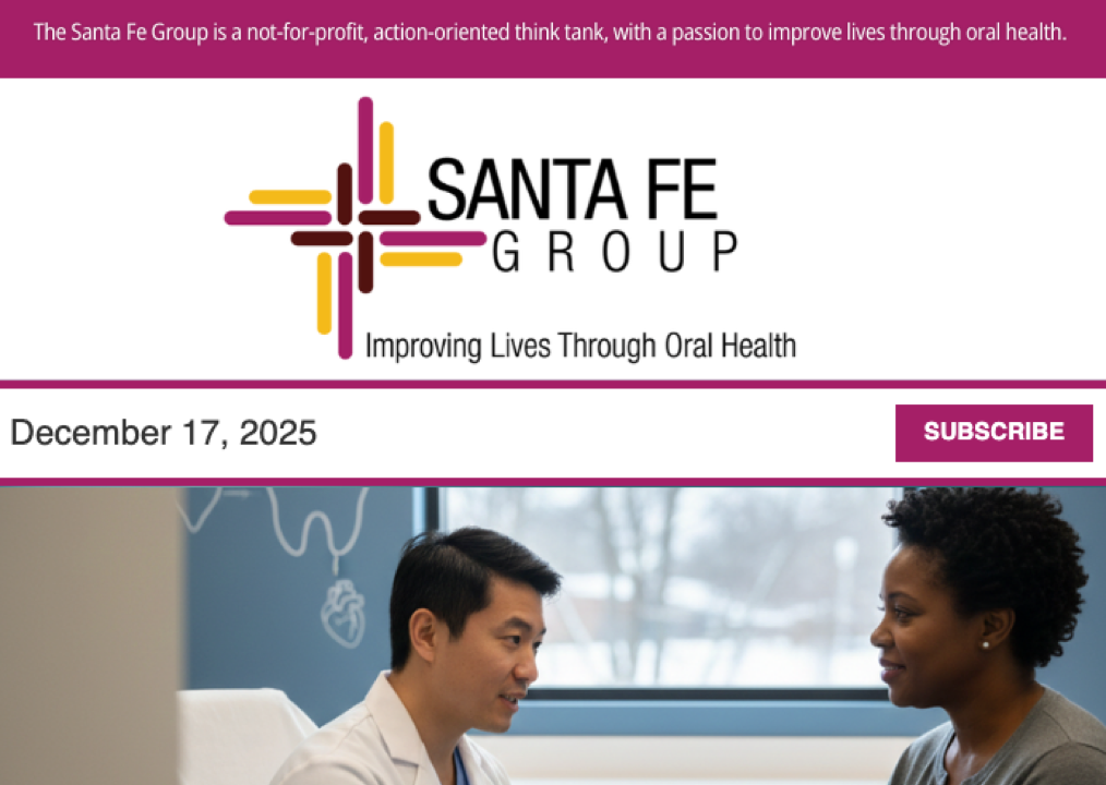 Santa Fe Group Newsletter — December 17, 2025 | Oral Health, Policy, Equity, Dental–Medical Integration