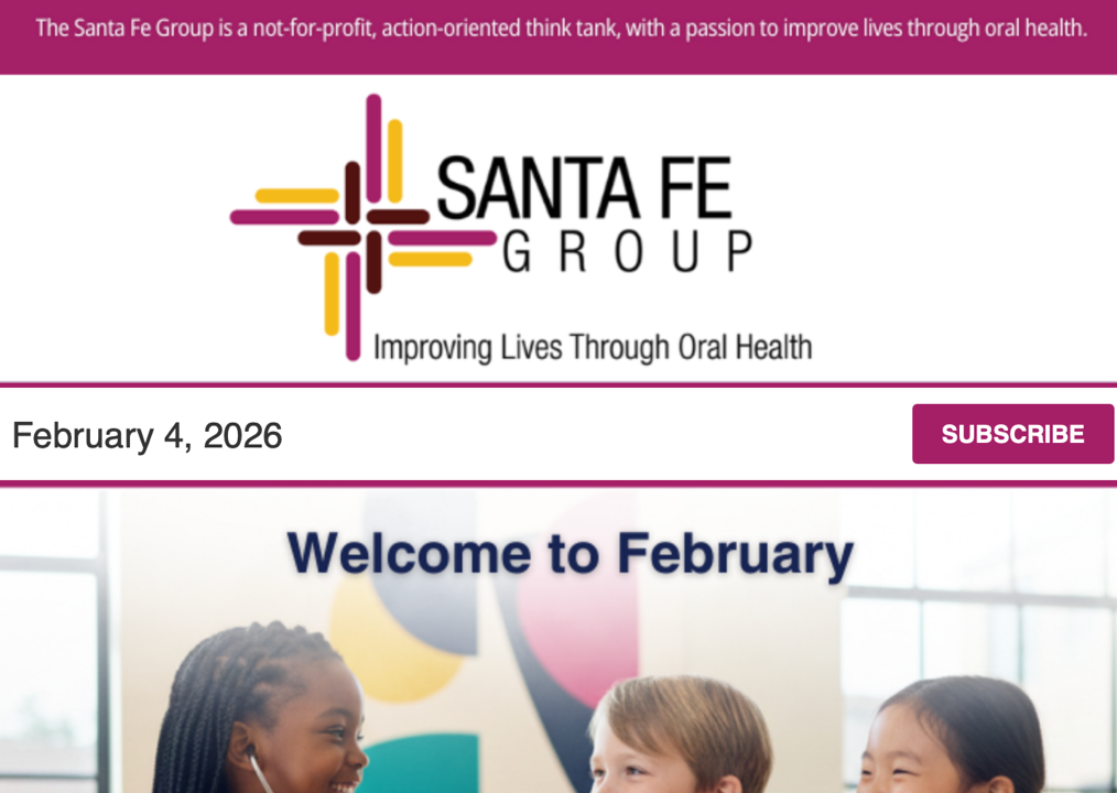 Santa Fe Group Newsletter — February 4, 2026 | Oral Health, Policy, Equity, Dental–Medical Integration
