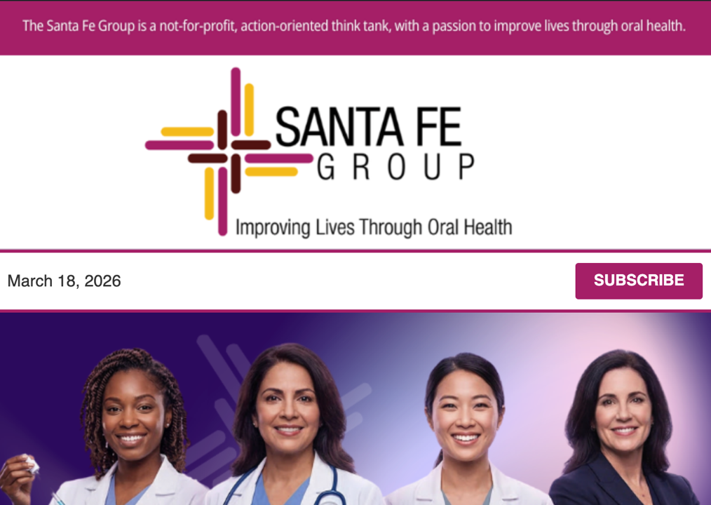 Santa Fe Group Newsletter — March 18, 2026 | Oral Health, Policy, Equity, Dental–Medical Integration