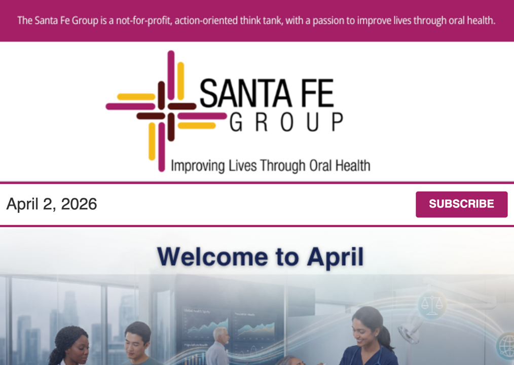 Santa Fe Group Newsletter — April 2, 2026 | Oral Health, Policy, Equity, Dental–Medical Integration