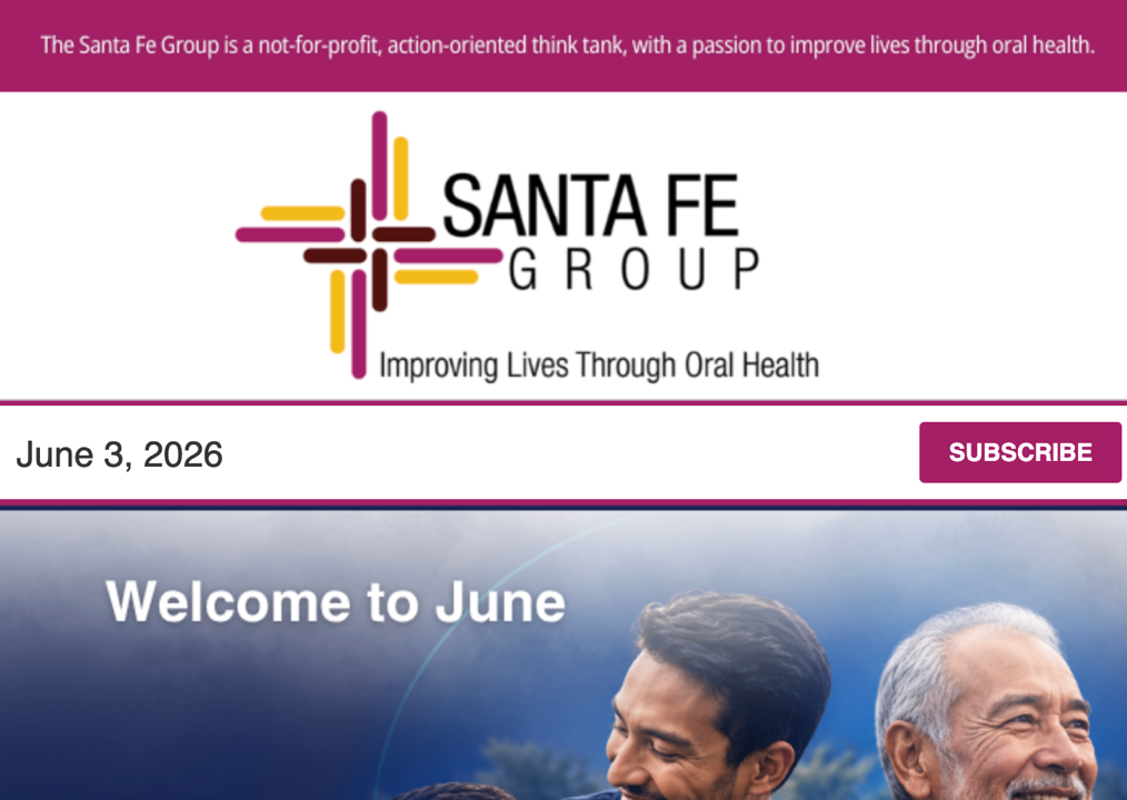 Santa Fe Group Newsletter — June 3, 2026 | Oral Health, Policy, Equity, Dental–Medical Integration