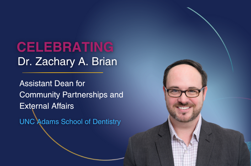 Santa Fe Group Fellow Dr. Zachary Brian Named Assistant Dean at UNC Adams School of Dentistry